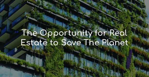The Opportunity for Real Estate to Save The Planet